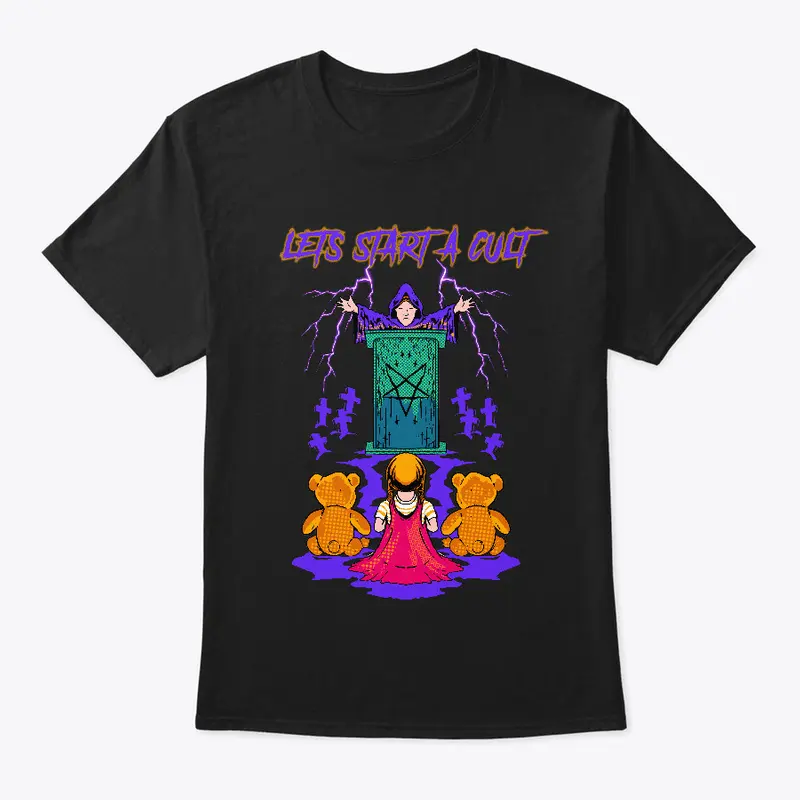 Let's Start A Cult T-Shirt