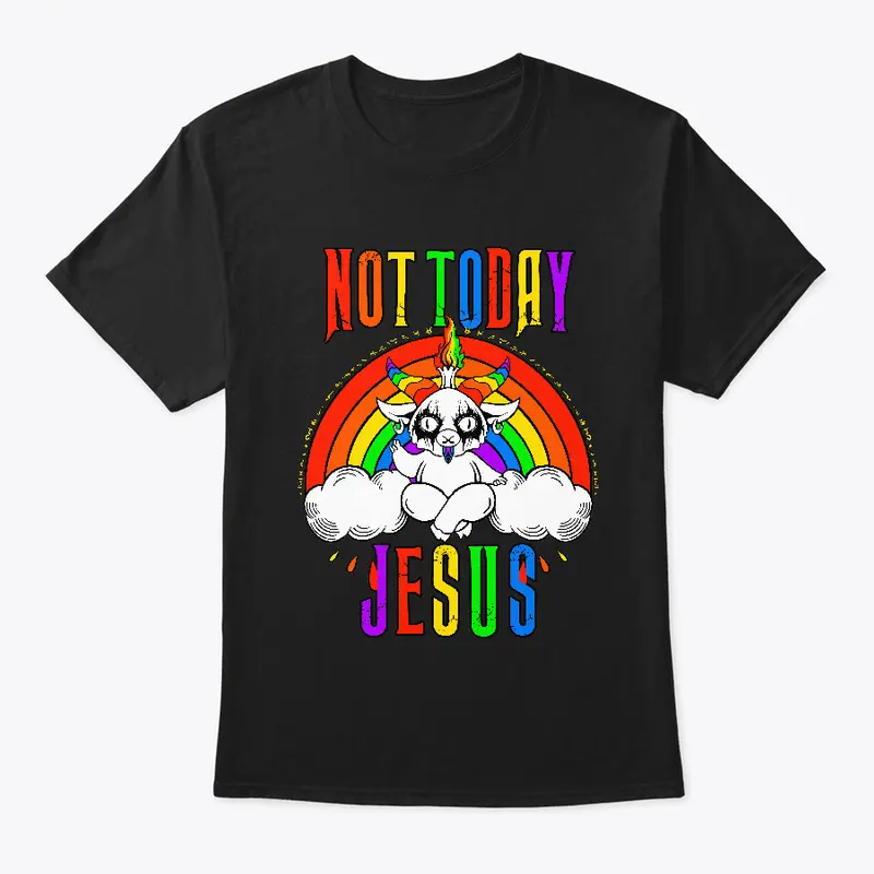 Not Today Jesus T-Shirt