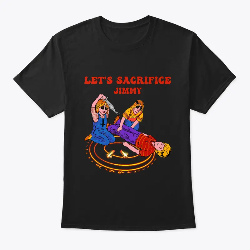 Let's Sacrifice Jimmy T-Shirt