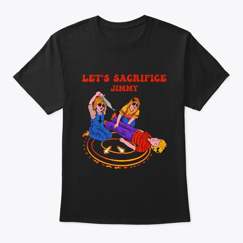 Let's Sacrifice Jimmy T-Shirt